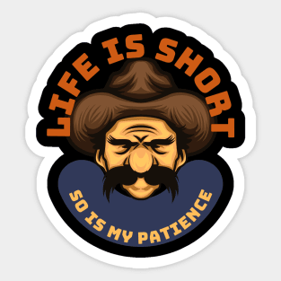 Life Is Short So Is My Patience Sticker